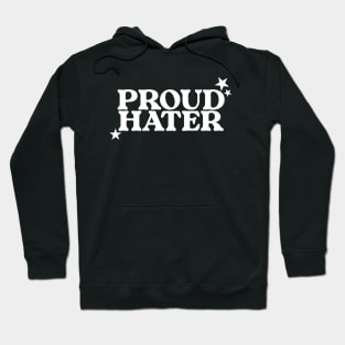 Proud Hater Shirt - Funny T-Shirts, Long-Sleeve, Hoodies or Sweatshirts Or Hoodie